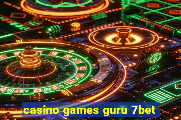 casino games guru 7bet